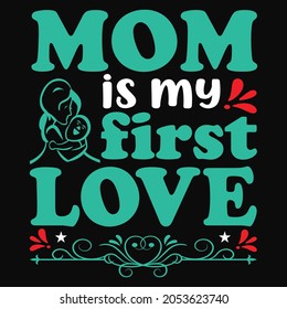 Mom is my first Love - vector