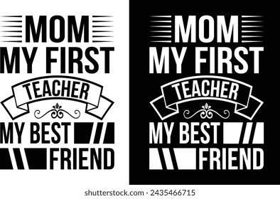 Mom My First Teacher My Best Friend