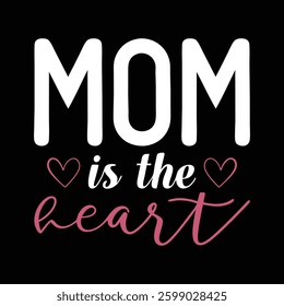 Mom is my heart typography vector art for Mother's day