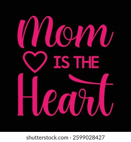 Mom is my heart typography vector art for Mother's day