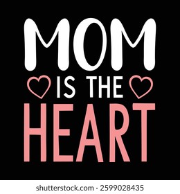 Mom is my heart typography vector art for Mother's day