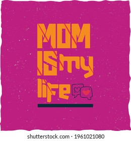 Mom is my life high quality typography t shirt design