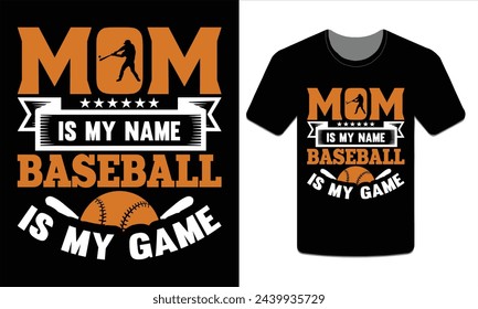 Mom is my name Baseball is my game, Baseball t-shirt design Vector Art