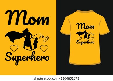 Mom my super hero best T-Shirt Design.