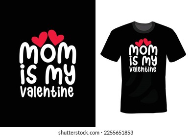 Mom is My Valentine, Valentine Day T shirt design, vintage, typography