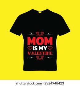 Mom is my valentine t-shirt design. Here You Can find and Buy t-Shirt Design. Digital Files for yourself, friends and family, or anyone who supports your Special Day and Occasions. svg