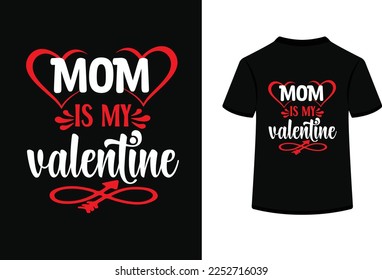 Mom is my valentine typography vector illustration.