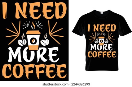 mom need coffee.  coffee t-shirt design. i hate it when i run out of coffee. i need more coffee. 