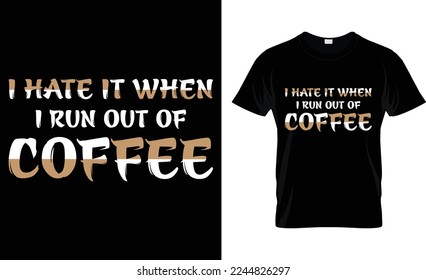 mom need coffee.  coffee t-shirt design. i hate it when i run out of coffee. i need more coffee. 