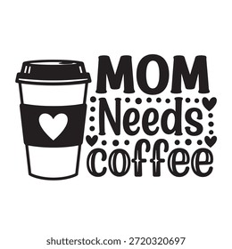 Mamãe precisa de design de tipografia de café com ícone de xícara de café do coração para mães