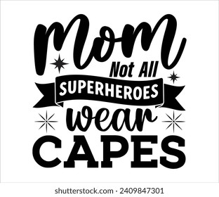 Mom Not All Superheroes Wear Capes T-shirt Happy Mother Day T-Shirt, Mother's Day, Blessed Mom, Gift for Mom, Grandma T-shirt, Mom Life Family, Cut File for Cricut 