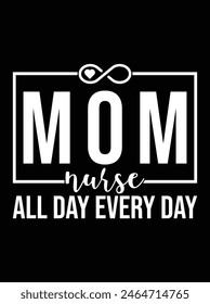 "Mom nurse all day every day" eps vector file for Cricut or silhouette. You can edit it with Adobe Illustrator and eps editor software.