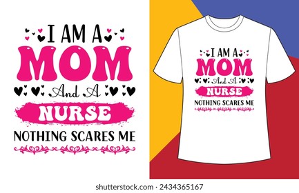 I am a mom and a nurse northing scare me t shirt design print template