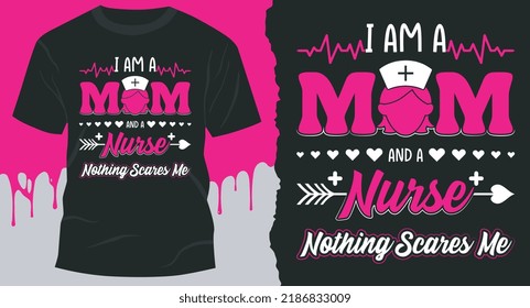 I Am A Mom And A Nurse Nothing Scares Me. Medical assistant T-Shirt Design.