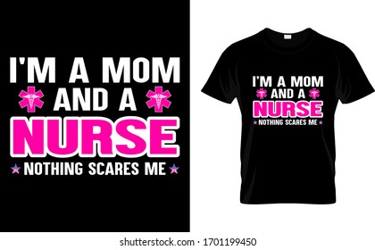 I'm a mom and a nurse Nothing Scares me-Nurse T Shirt Design Template vector