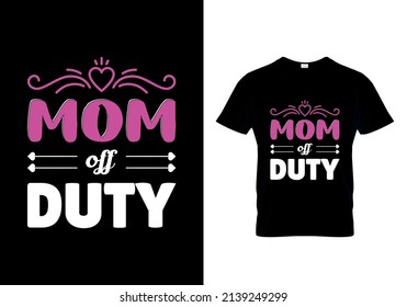 Mom Off Duty Best T-shirts Design