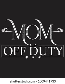 Mom Off Duty T Shirt Design Template.