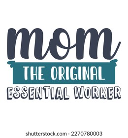 Mutter die ursprüngliche essenzielle Arbeiterin Mutter-Tag-Shirt-Druck-Vorlage, Typografie-Design für Mama Mama-Mama-Mutter Mutter Tochter Großmutter Mädchen Tante Mutter Leben Kind beste Mutter Mutter Mutter