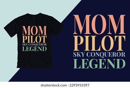 Mom Pilot Sky Conqueror Legend, Mother's Day T shirt