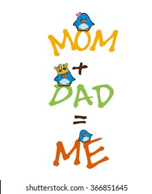 Mom plus Dad equals me vector design