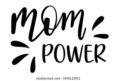Mom Power handwritten lettering vector. Mothers Day quotes and phrases, elements for cards, banners, posters, mug, drink glasses,scrapbooking, pillow case, phone cases and clothes design.