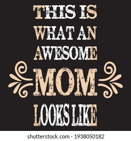 Mom quote- This is what an awesome mom looks like-Design for t-shirt.