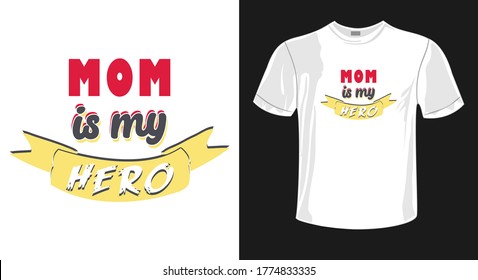 Mom quotes and saying-mom is my hero tshirt design vector