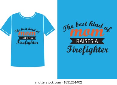 Mom raises a firefighter t-shirt design