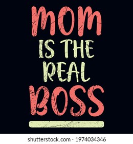 Mom is the real boss. Boss mother t shirt design quotes.