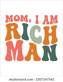 MOM, I AM RICH MAN Groovy, Bundle, boho, hippie, aesthetic, inspirational, motivational, trendy, retro,  files wavy text COLOURFULL Design