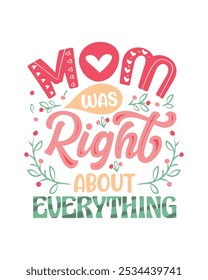 Mom was right about everything modern t shirt design