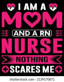 I am a mom and a RN nurse nothing scares me T-shirt design