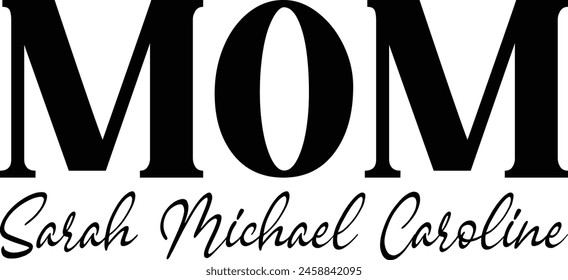 Mom Sarah Michael Caroline T shirt Design Lover