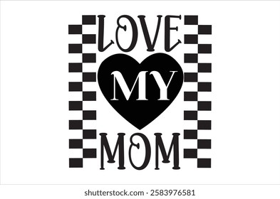 mom shirt- Mother's Day T-shirt design, funny mama mom lettering typography, Symbol of love on white background.