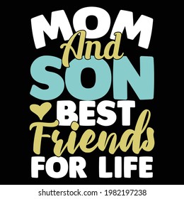 mom and son best friends for life, son's birthday quotes, typography lettering design, printing for t shirt, banner, poster, mug etc