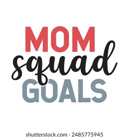 Mom squad goals t design, vector file  