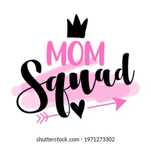 Mom squad - Happy Mothers Day lettering. Handmade calligraphy vector illustration. Mother's day card with crown.  Good for t shirt, mug, scrap booking, posters, textiles, gifts. Superhero Mom, Mother