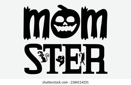 Mom Ster - Halloween t shirts design, Hand drawn lettering phrase, Calligraphy t shirt design, Isolated on white background, svg Files for Cutting Cricut and Silhouette, EPS 10, card, flyer