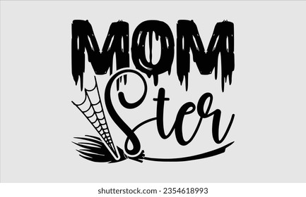 Mom Ster - Halloween t-shirt design,  Halloween Svg, typography design, Digital file download, Vector template for cards posters and banners.