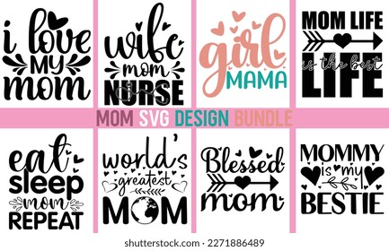 Mom svg bundle design,Mom Quotes Bundle. Quotes about Mother,Mom svg,Mom svg design,funny mom,Mothers Day Svg,Mother's day typographic t shirt design, Mom Life Svg, svg