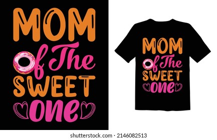 Mom of the sweet one t shirt design