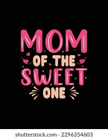 Mom of the sweet one mom t shirt design