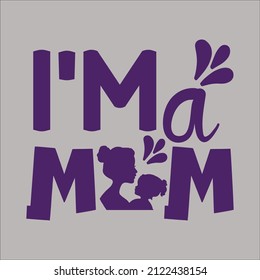 I'm a Mom T Shirt Design 2021.good for cake topper, good for scrap booking, posters, gift sets. svg