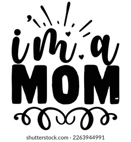 i'm a mom t shirt design