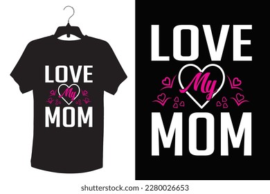  Mom t shirt design. Best mom ever design. I love my mom design.