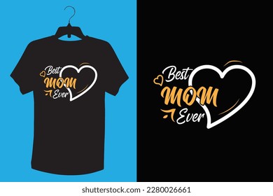  Mom t shirt design. Best mom ever design. I love my mom design.