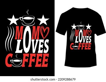 Mom t shirt design. Everyone loves coffee. The scene when the child makes coffee for the mother and the elderly mother sips from the coffee cup is amazing