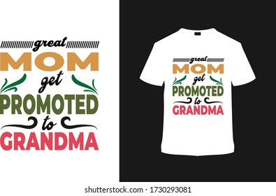Mom T shirt Design, great mom get promoted to grandma t shirt, typography, vintage, vector