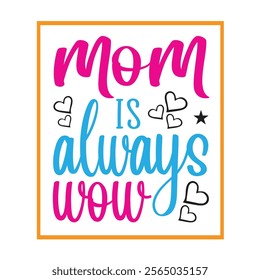 Mom t shirt design for mother's day . Mother's day t shirt print template , lettering and typography design