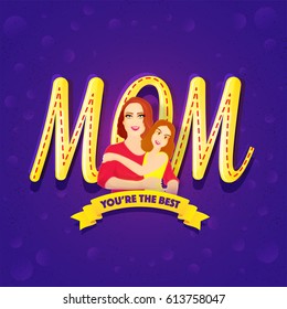 Mom text design with illustration of mother and daughter. Creative typographic background for Happy Mother's Day celebration.